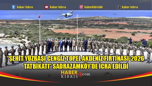 “Şehit Yüzbaşı Cengiz Topel Akdeniz Fırtınası-2026 Tatbikatı” Sadrazamköy’de icra edildi