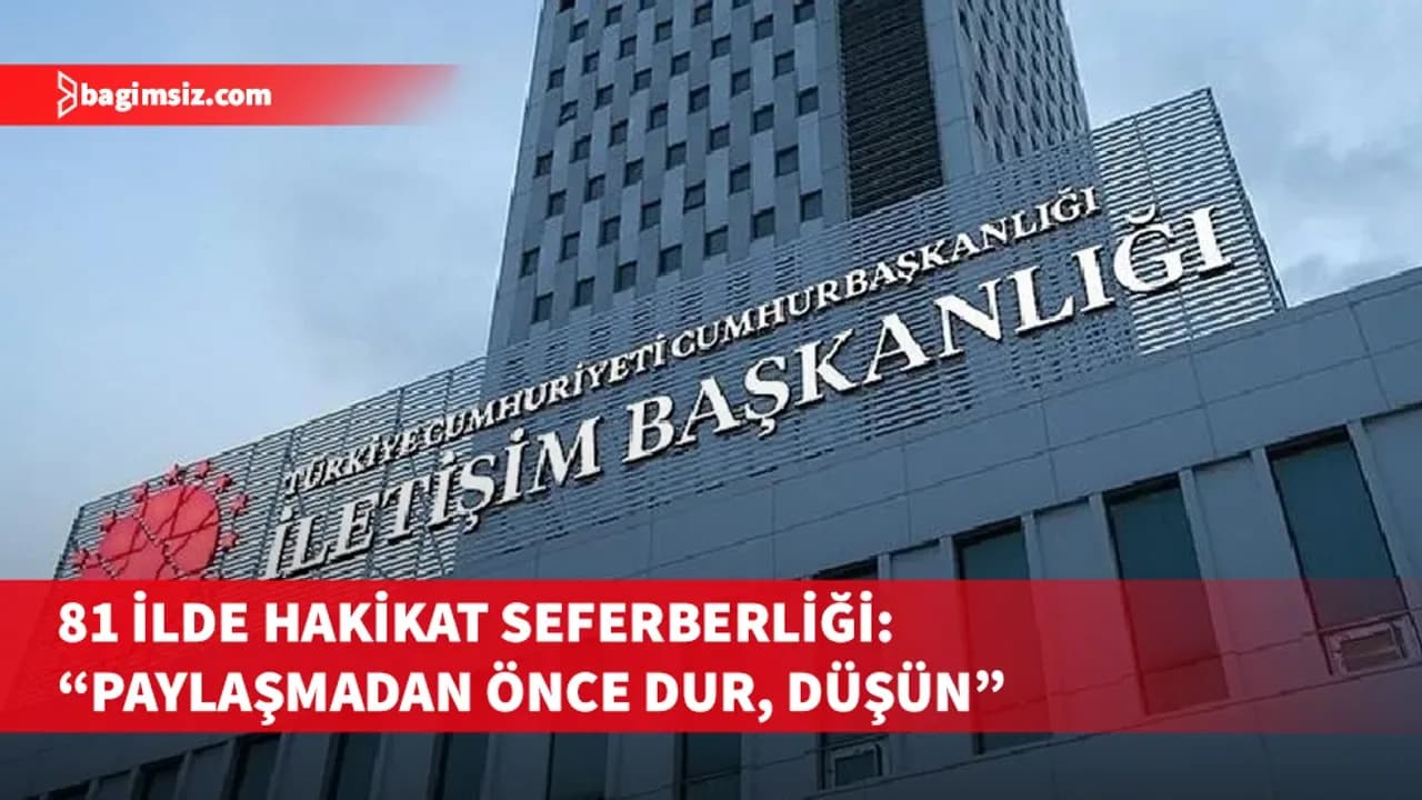 Dezenformasyonla Mücadele Merkezi’nden Türkiye’nin 81 ilde hakikat seferberliği çağrısı