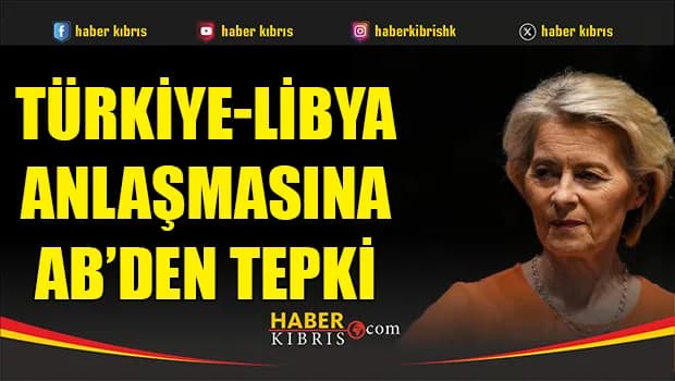 Türkiye-Libya Anlaşmasına AB’den tepki