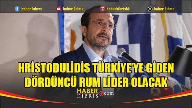 Hristodulidis Türkiye’ye giden dördüncü Rum Lider olacak
