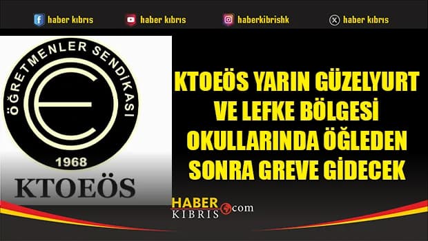 KTOEÖS yarın Güzelyurt ve Lefke bölgesi okullarında öğleden sonra greve gidecek