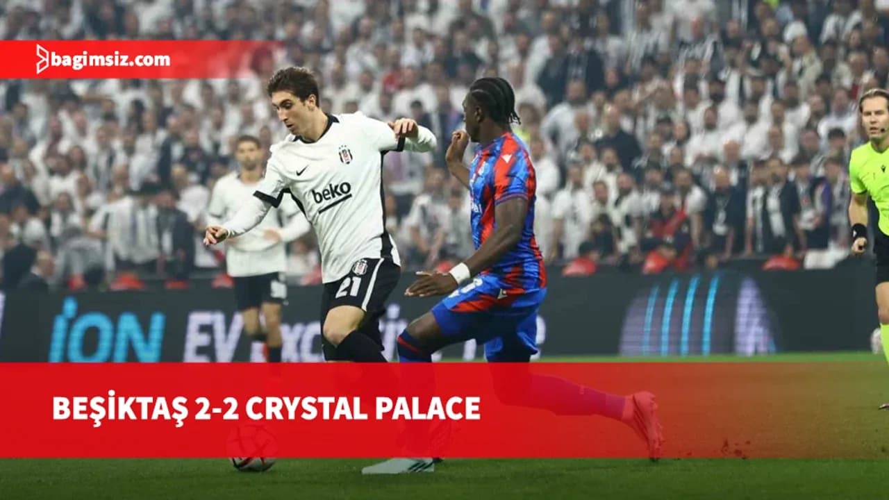 Beşiktaş ile Crystal Palace berabere kaldı