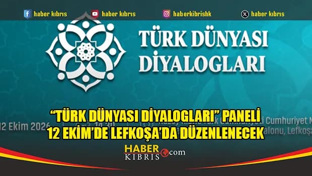 “Türk Dünyası Diyalogları” paneli 12 Ekim’de Lefkoşa’da düzenlenecek