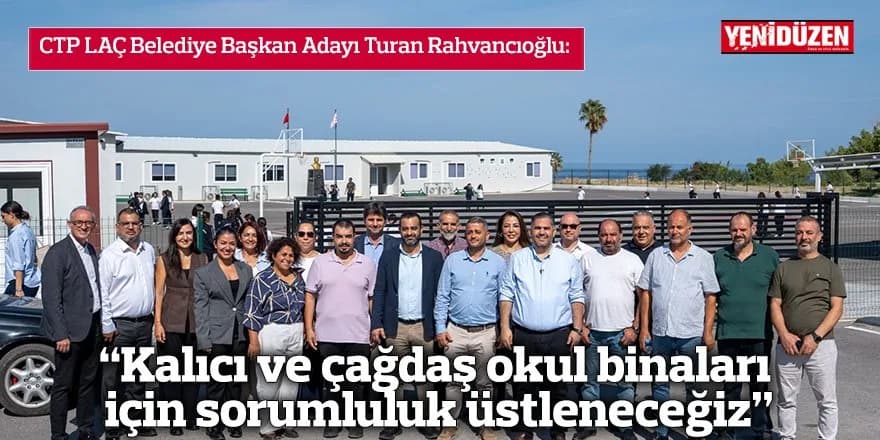 Rahvancıoğlu: Kalıcı ve çağdaş okul binaları için sorumluluk üstleneceğiz
