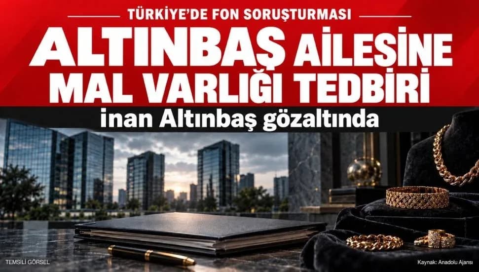 Türkiye’de Altınbaş ailesine fon soruşturması: Mal varlıkları donduruldu, İnan Altınbaş gözaltında