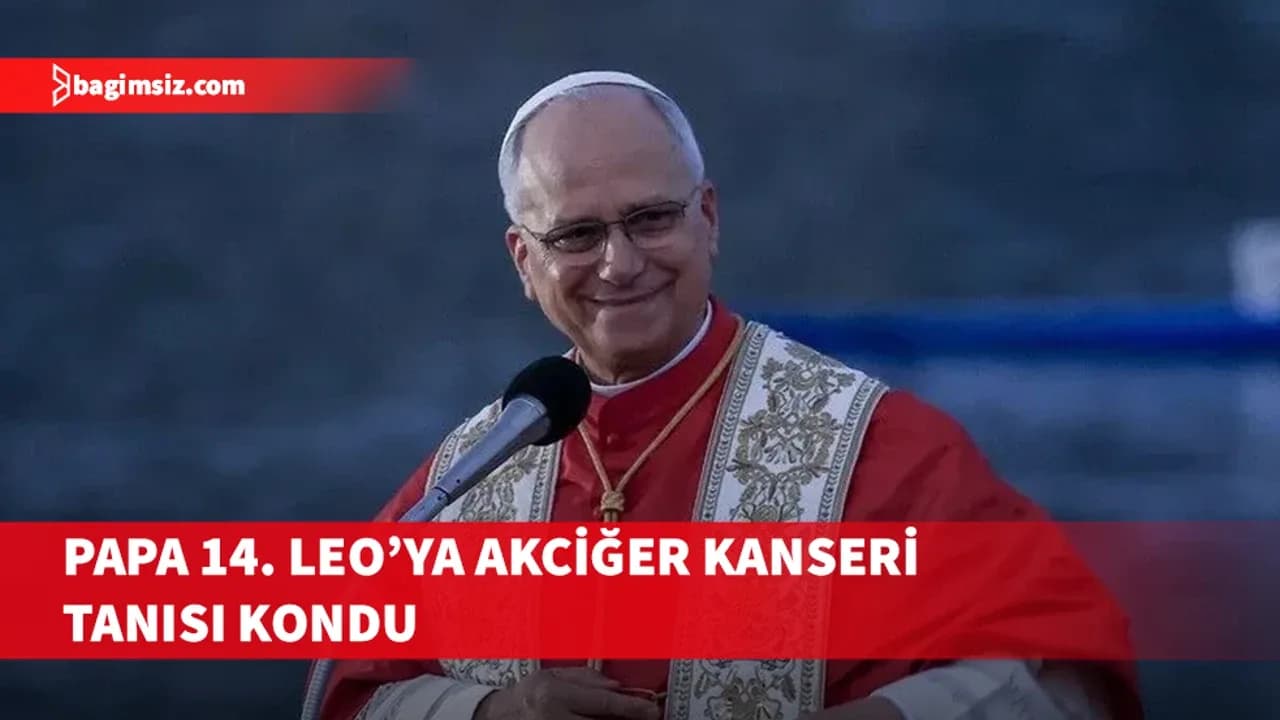 Papa 14. Leo'ya akciğer kanseri tanısı kondu