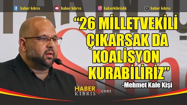 Kişi: UBP dahil hiçbir partiyi kategorik olarak reddetmeyiz