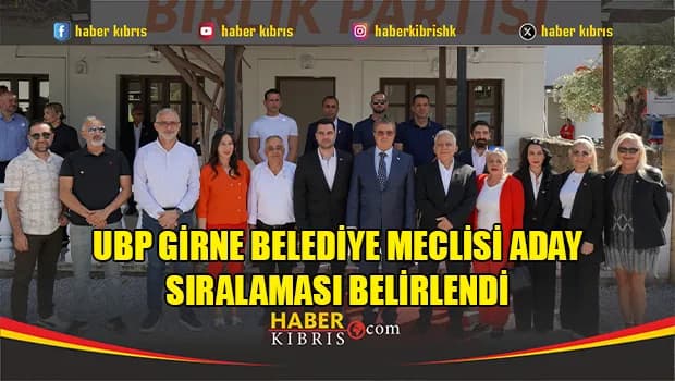 UBP Girne Belediye Meclisi Aday Sıralaması Belirlendi