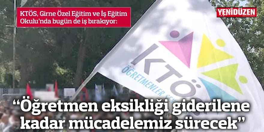 “Öğretmen eksikliği giderilene kadar mücadelemiz sürecek”