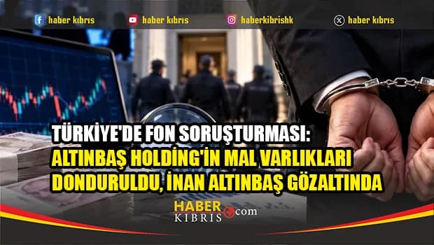 Türkiye'de Fon soruşturması: Altınbaş Holding'in Mal Varlıkları Donduruldu, İnan Altınbaş Gözaltında