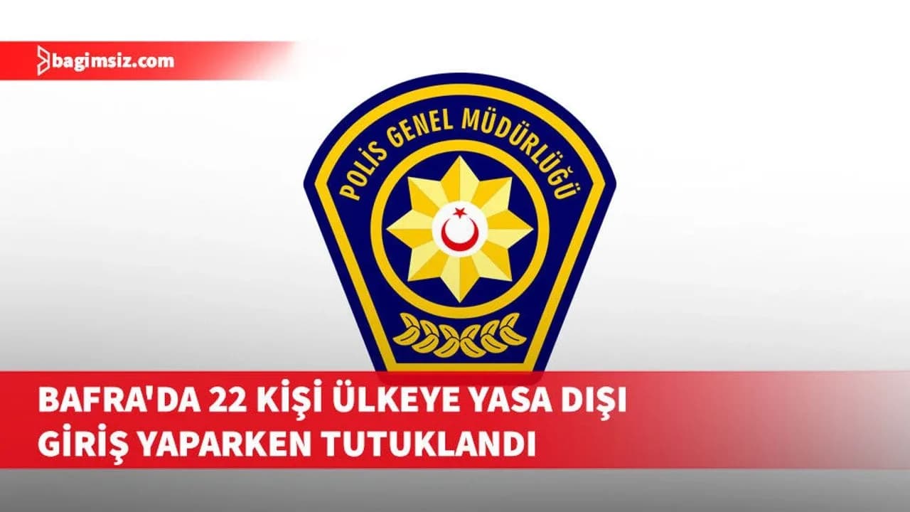 Bafra'da ülkeye kanunsuzca giriş yaptığı görülen 22 kişi tutuklandı, bir kişi aranıyor