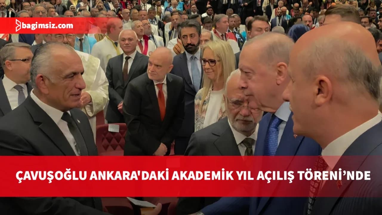 Milli Eğitim Bakanı Çavuşoğlu Ankara’da: Akademik Yıl Açılış Töreni’ne katıldı