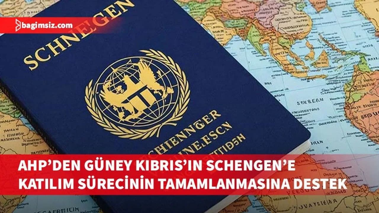 AHP, Güney Kıbrıs’ın Schengen’e katılım sürecinin tamamlanmasına desteğini belirtti