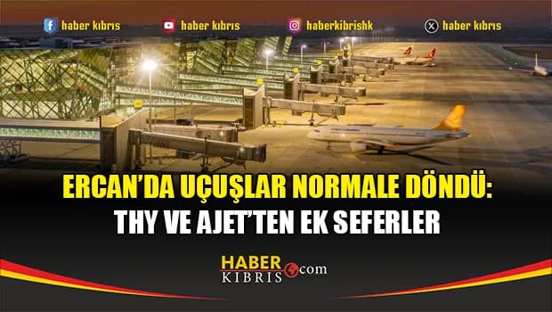 Ercan’da NOTAM kaldırıldı, uçuşlar normale döndü