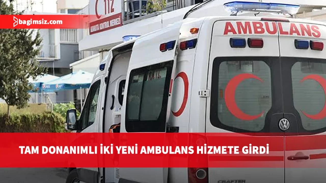 Sağlıkta ambulans filosu güçleniyor: Tam donanımlı iki yeni araç hizmete girdi