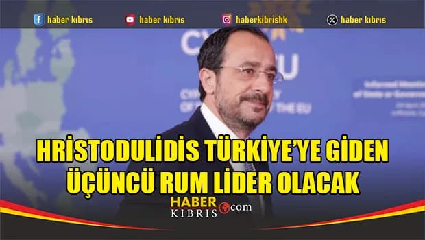 Hristodulidis Türkiye’ye giden üçüncü Rum Lider olacak