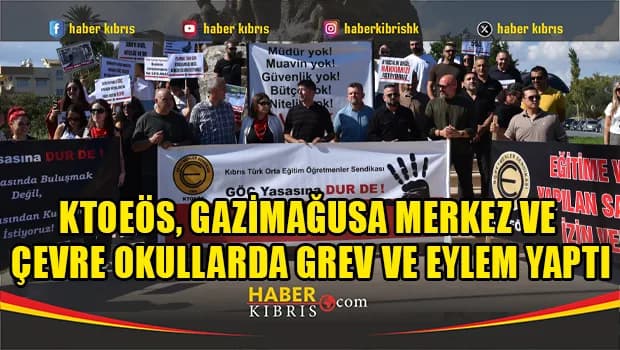 KTOEÖS, Gazimağusa merkez ve çevre okullarda grev ve eylem yaptı