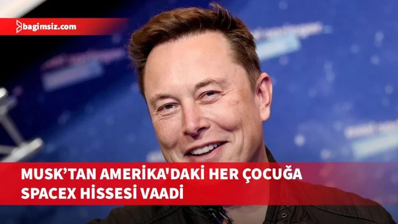 Musk: Gelecek yıl Amerika'daki her çocuğa SpaceX hisselerimden birini vereceğim