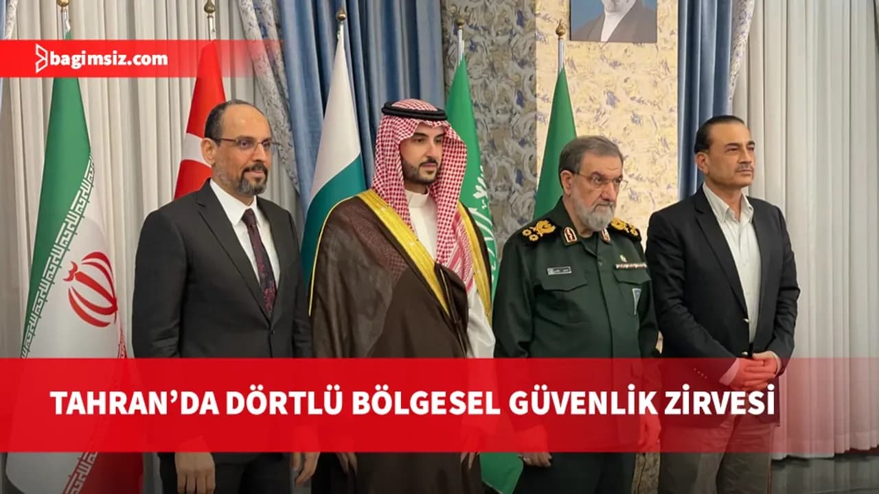 Tahran'da Türkiye, Suudi Arabistan, Pakistan ve İran arasında dörtlü toplantı sona erdi