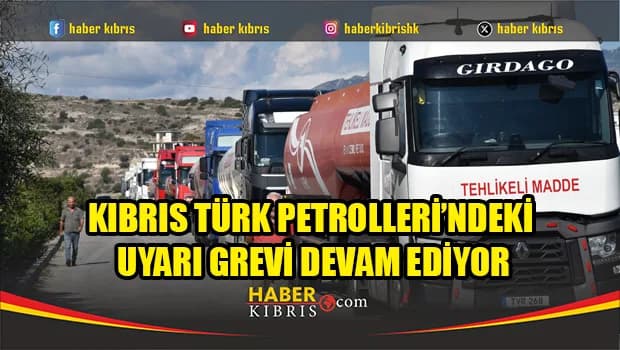 Petrol İşçileri Sendikası’nın Kıbrıs Türk Petrolleri’ndeki uyarı grevi devam ediyor