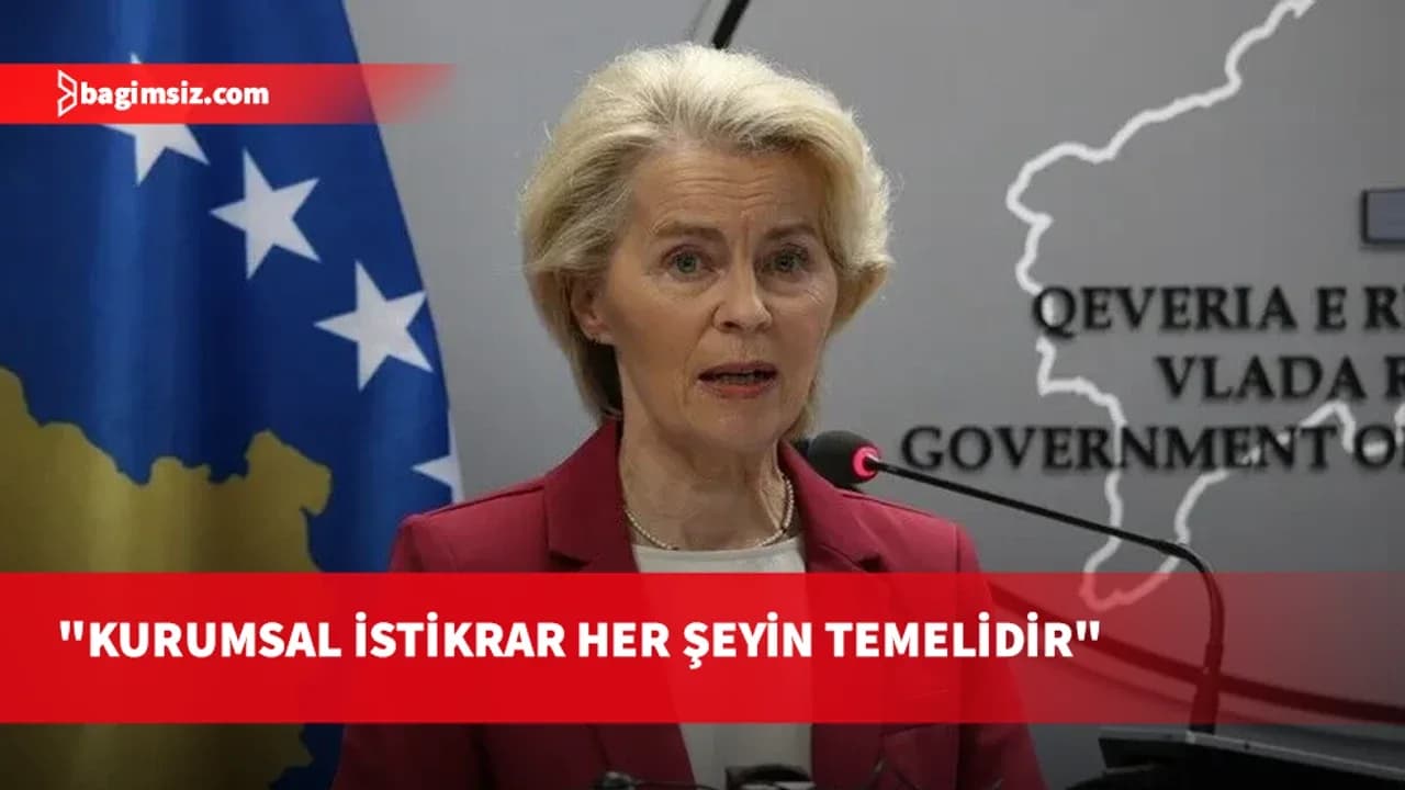 AB Komisyonu Başkanı von der Leyen'den "Kosova'nın geleceği Avrupa Birliği'nde" mesajı