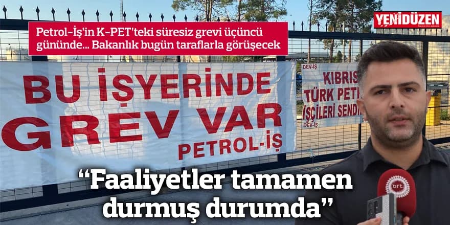 Petrol-İş’in K-PET’teki süresiz grevi üçüncü gününde…