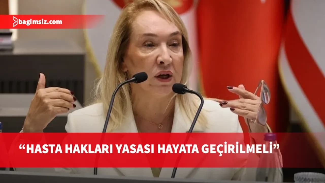 Besim: Hasta hakları iyi niyete değil, yasal güvenceye dayanmalıdır