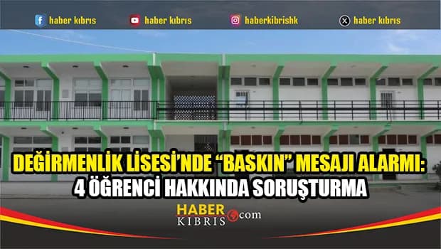 Değirmenlik Lisesi’ndeki paylaşım mercek altında: 4 öğrenci hakkında soruşturma