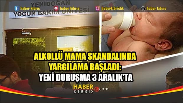 Alkollü mama faciasında iki yıl sonra başlayan dava 3 Aralık’a ertelendi