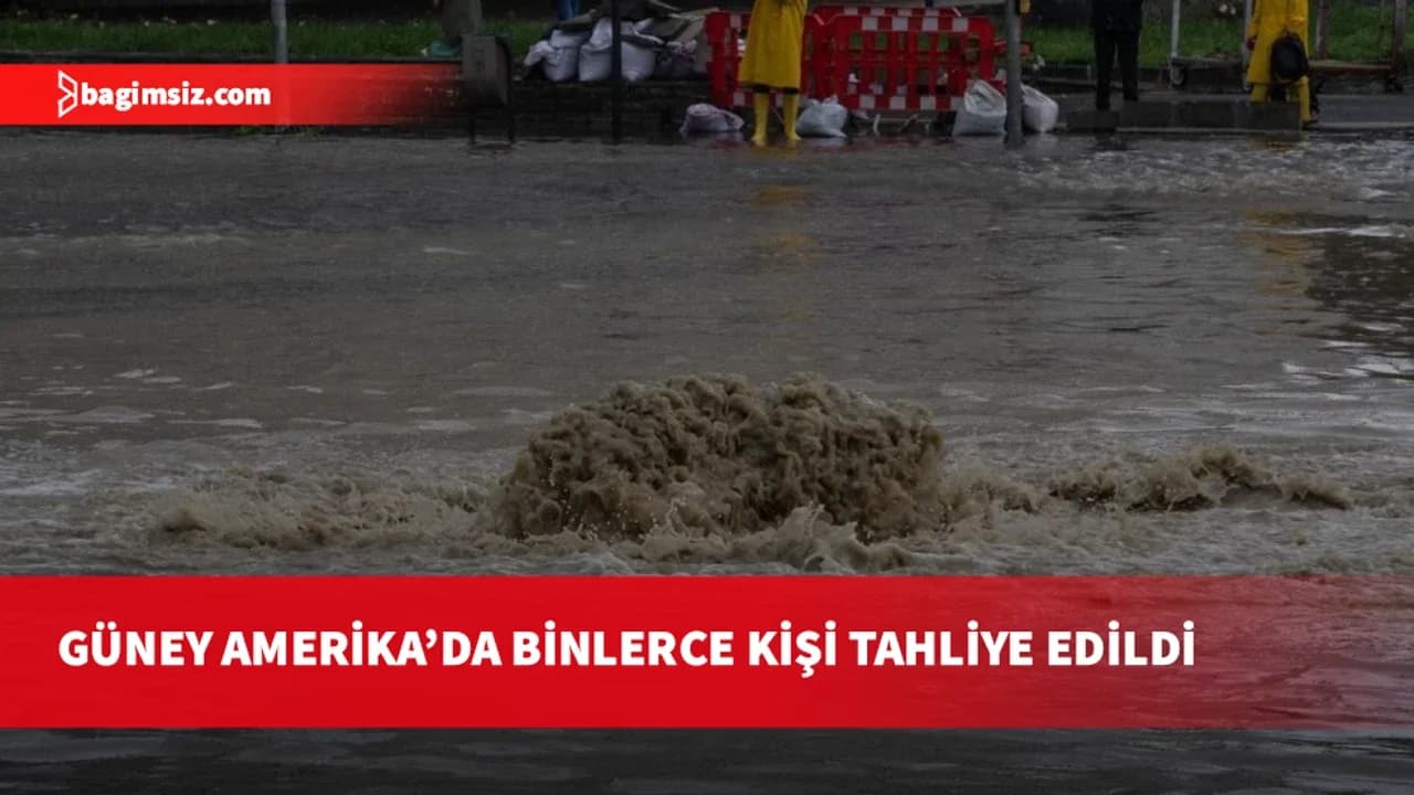 Güney Amerika’da El Nino selleri: Binlerce kişi tahliye edildi