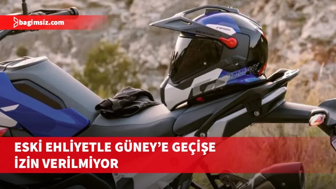 Motosiklet sürücülerinin dikkatine! Güney’e geçişte yeni engel