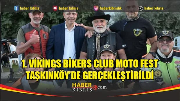 1. Vikings Bikers Club Moto Fest Taşkınköy’de gerçekleştirildi