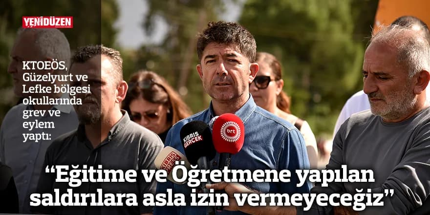 “Eğitime ve Öğretmene yapılan saldırılara asla izin vermeyeceğiz”