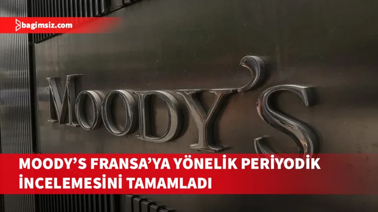 Moody's Fransa'ya yönelik periyodik incelemesini tamamladı