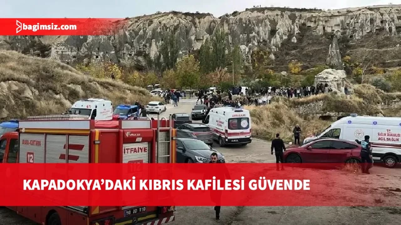 Kapadokya’daki faciaya yakın noktada bulunan 40 kişilik Kıbrıs kafilesi güvende