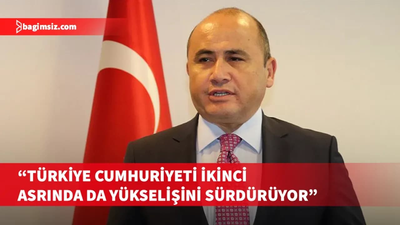 Başçeri: Türkiye Cumhuriyeti barış, refah ve istikrar timsali olmaya devam ediyor
