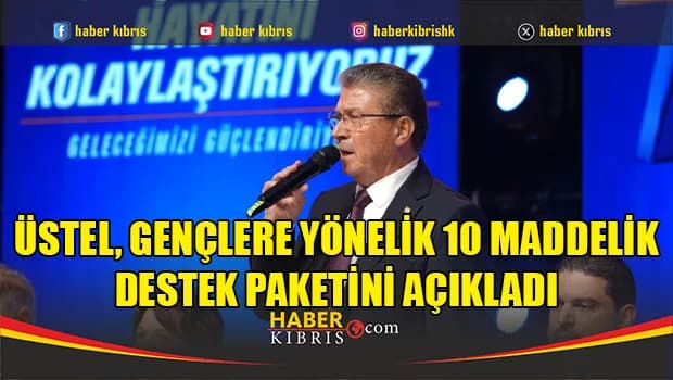 Üstel, Gençlere yönelik 10 maddelik destek paketini açıkladı