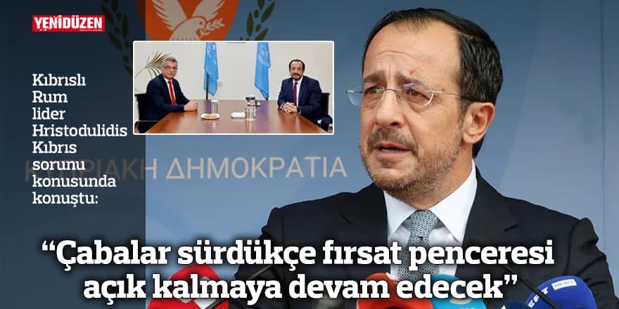 “Çabalar sürdükçe fırsat penceresi açık kalmaya devam edecek”