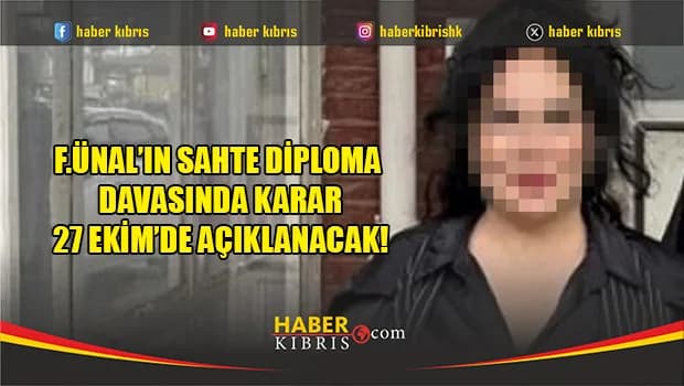 F.Ünal’ın Sahte Diploma Davasında Karar 27 Ekim’de Açıklanacak