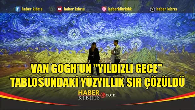 Van Gogh'un "Yıldızlı Gece" tablosundaki yüzyıllık sır çözüldü