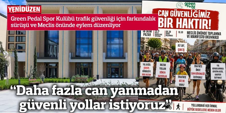"Daha fazla can yanmadan güvenli yollar istiyoruz"