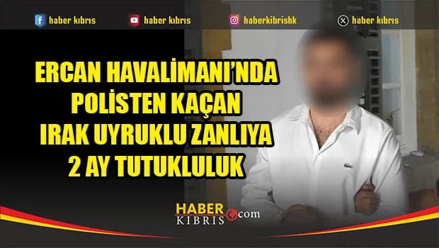 Ercan’da sahte pasaportla giriş yapıp polisten kaçan zanlı cezaevine gönderildi
