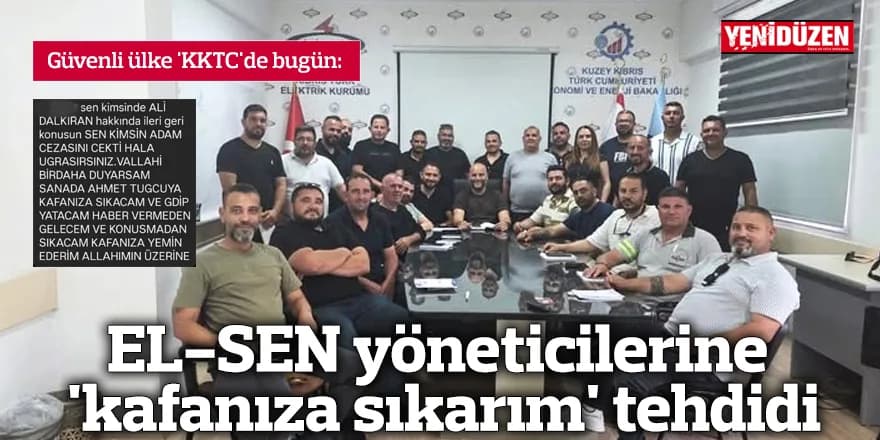 EL-SEN yöneticilerine 'kafanıza sıkarım' tehdidi