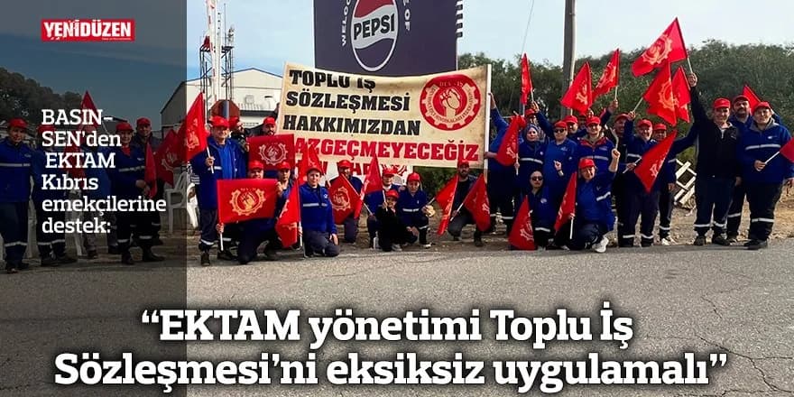 “EKTAM yönetimi Toplu İş Sözleşmesi’ni eksiksiz uygulamalı”
