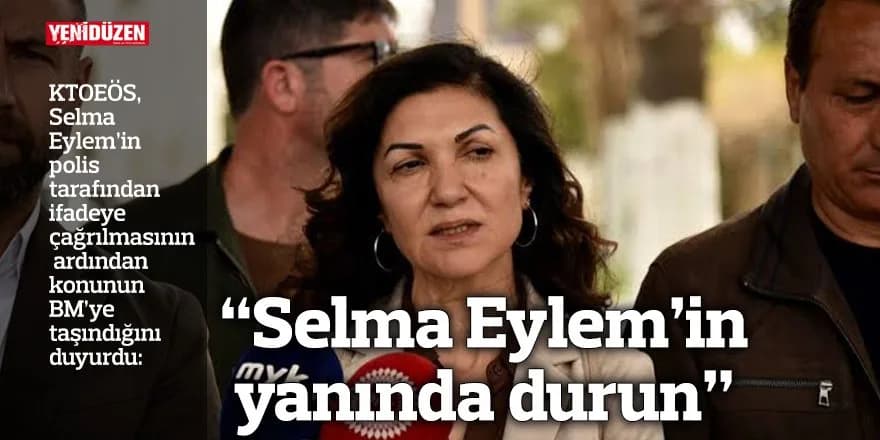“Selma Eylem’in yanında durun”