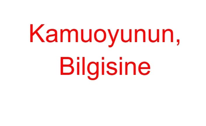 Kamuoyunun Bilgisine