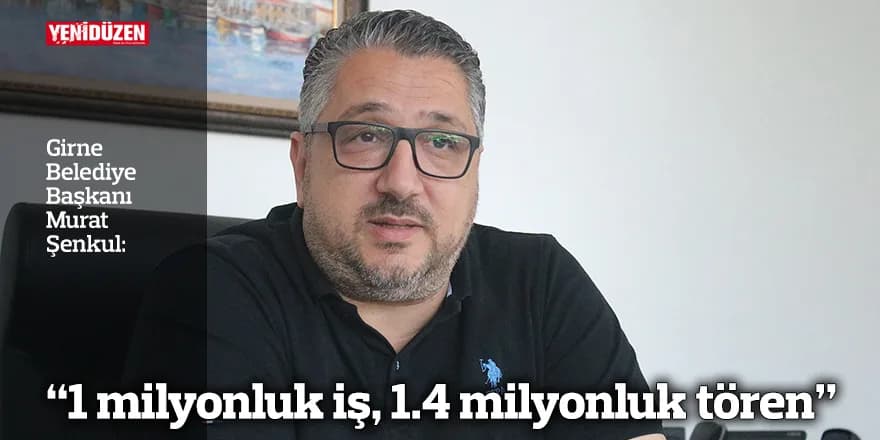 “1 milyonluk iş, 1.4 milyonluk tören”