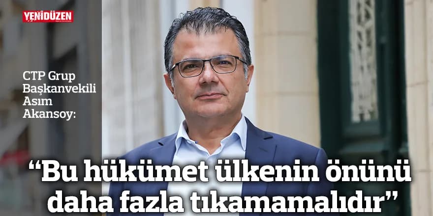 “Bu hükümet ülkenin önünü daha fazla tıkamamalıdır”
