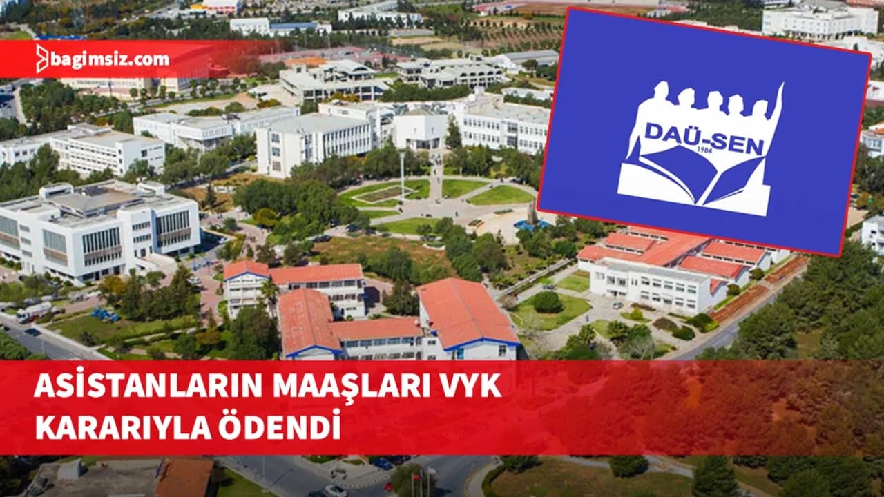 Cumhurbaşkanlığı toplantısı sonrası DAÜ’de asistanların ödemeleri yapıldı