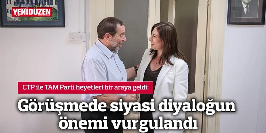 Görüşmede siyasi diyaloğun önemi vurgulandı